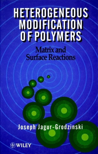 Heterogeneous Modification of Polymers: Matrix and Surface Reactions book cover by Joseph Jagur-Grodzinski