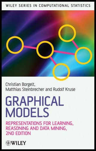 Graphical Models: Representations for Learning, Reasoning and Data Mining (Wiley Series in Computational Statistics) book cover by Christian Borgelt, Matthias Steinbrecher, Rudolf R. Kruse