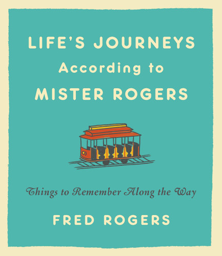 Life's Journeys According to Mister Rogers: Things to Remember Along the Way book cover by Fred Rogers