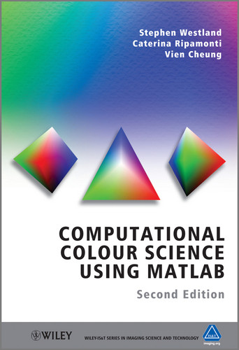 Computational Colour Science Using MATLAB (The Wiley-IS&T Series in Imaging Science and Technology) book cover by Stephen Westland, Caterina Ripamonti, Vien Cheung