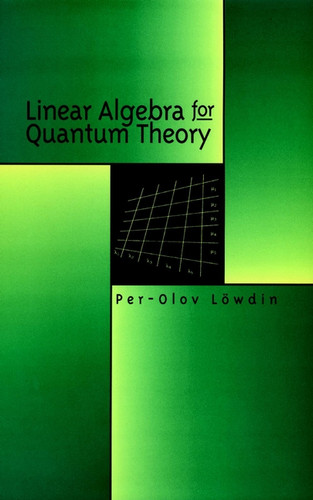 Linear Algebra for Quantum Theory book cover by Per-Olov Löwdin