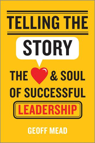 Telling the Story: The Heart and Soul of Successful Leadership book cover by Geoff Mead