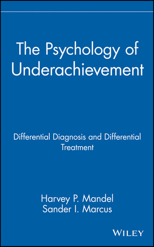 The Psychology of Underachievement: Differential Diagnosis and Differential Treatment (Wiley Series on Personality Processes) book cover by Harvey P. Mandel, Sander I. Marcus