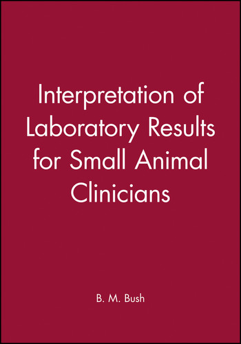 Interpretation of Laboratory Results for Small Animal Clinicians book cover by B. M. Bush