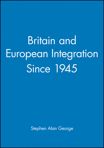 Britain and European Integration Since 1945 (Making Contemporary Britain) book cover by Stephen Alan George