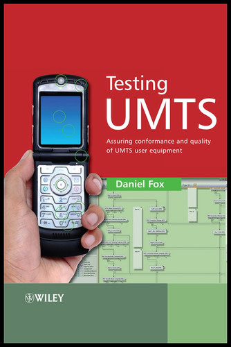 Testing UMTS: Assuring Conformance and Quality of UMTS User Equipment book cover by Daniel Fox