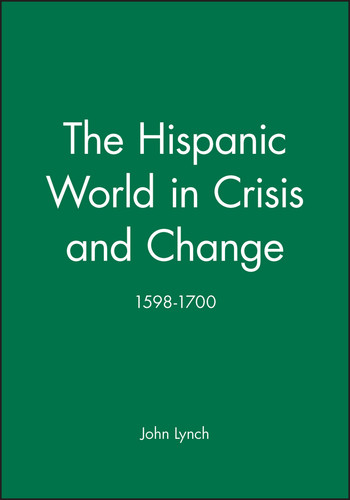 The Hispanic World in Crisis and Change: 1598 - 1700 (A History of Spain) book cover by John Lynch