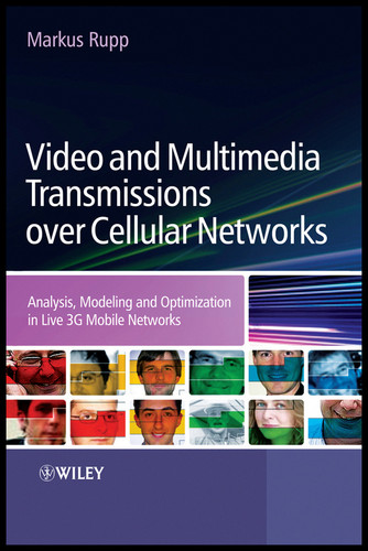 Video and Multimedia Transmissions over Cellular Networks: Analysis, Modelling and Optimization in Live 3G Mobile Communications book cover by 