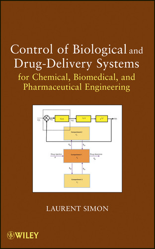 Control of Biological and Drug-Delivery Systems for Chemical, Biomedical, and Pharmaceutical Engineering book cover by Laurent Simon