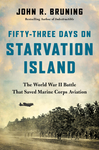 Fifty-Three Days on Starvation Island: The World War II Battle That Saved Marine Corps Aviation book cover by John R Bruning