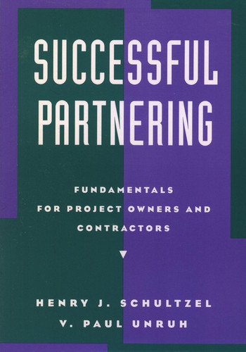 Successful Partnering: Fundamentals for Project Owners and Contractors book cover by Henry J. Schultzel, V. Paul Unruh