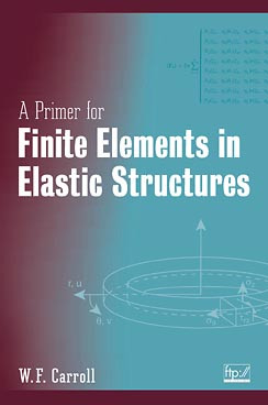 A Primer for Finite Elements in Elastic Structures book cover by W. F. Carroll