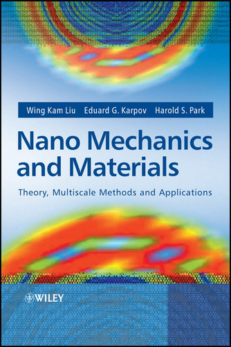 Nano Mechanics and Materials: Theory, Multiscale Methods and Applications book cover by Wing Kam Liu, Eduard G. Karpov, Harold S. Park