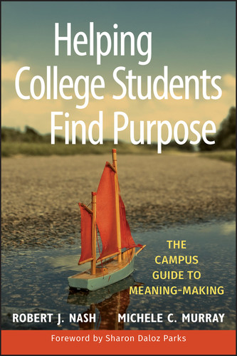 Helping College Students Find Purpose: The Campus Guide to Meaning-Making book cover by Robert J. Nash, Michele C. Murray