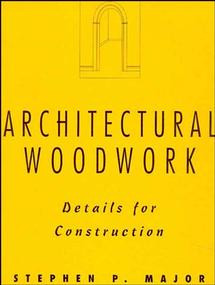 Architectural Woodwork: Details for Construction book cover by Stephen P. Major