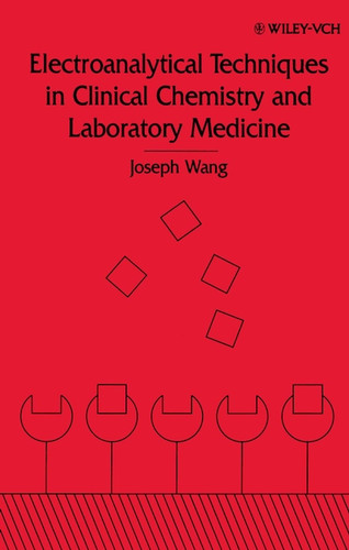 Electroanalytical Techniques in Clinical Chemistry and Laboratory Medicine book cover by Joseph Wang