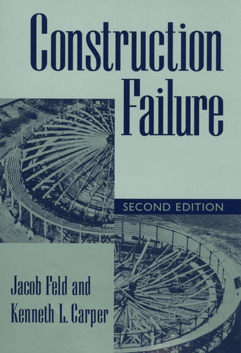 Construction Failure (Wiley Series of Practical Construction Guides) book cover by Jacob Feld, Kenneth L. Carper