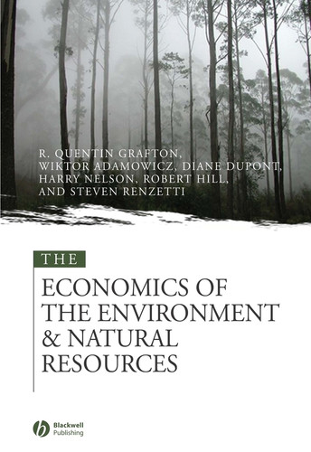 The Economics of the Environment and Natural Resources book cover by Quentin Grafton, Wiktor Adamowicz, Diane Dupont, Harry Nelson, Robert J. Hill, Steven Renzetti
