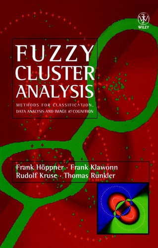 Fuzzy Cluster Analysis: Methods for Classification, Data Analysis and Image Recognition (Wiley IBM PC Series) book cover by Frank Höppner, Frank Klawonn, Rudolf Kruse, Thomas Runkler