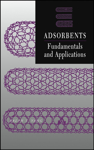 Adsorbents: Fundamentals and Applications book cover by Ralph T. Yang