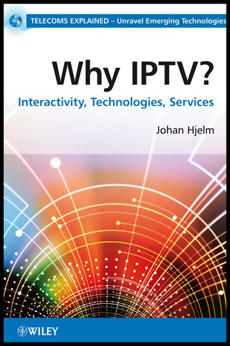 Why IPTV?: Interactivity, Technologies, Services (Telecoms Explained) book cover by Johan Hjelm