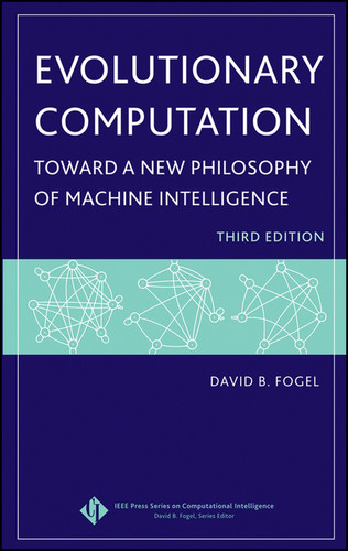 Evolutionary Computation: Toward a New Philosophy of Machine Intelligence (IEEE Press Series on Computational Intelligence) book cover by David B. Fogel