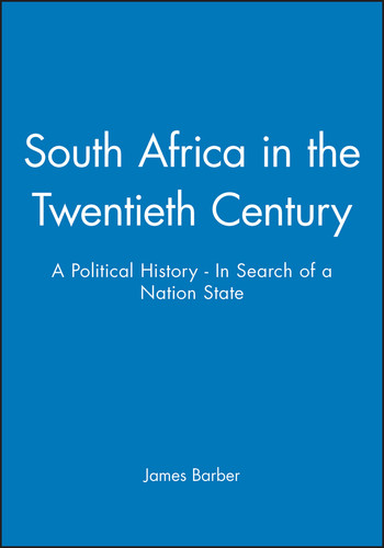 South Africa in the Twentieth Century: A Political History - In Search of a Nation State (History of the Contemporary World) book cover by James Barber