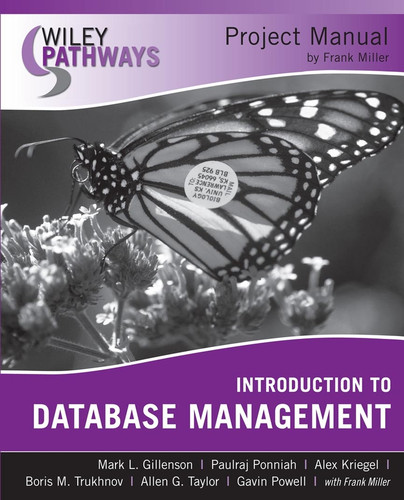 Wiley Pathways Introduction to Database Management, Project Manual book cover by Mark L. Gillenson, Paulraj Ponniah, Alex Kriegel, Boris M. Trukhnov, Allen G. Taylor, Gavin Powell