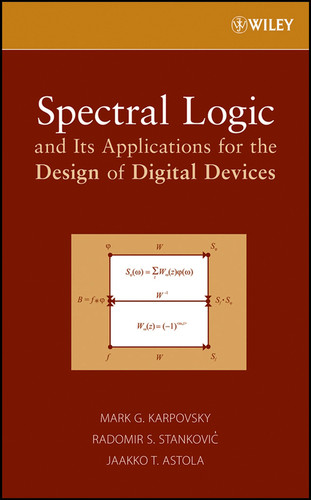 Spectral Logic and Its Applications for the Design of Digital Devices book cover by Mark G. Karpovsky, Radomir S. Stankovic, Jaakko T. Astola