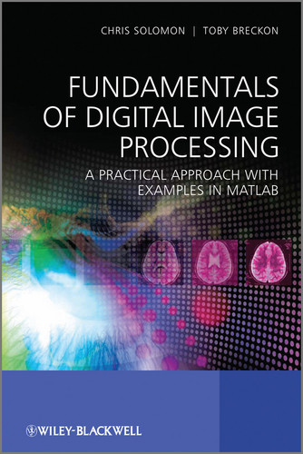Fundamentals of Digital Image Processing: A Practical Approach with Examples in Matlab book cover by Chris Solomon, Toby Breckon