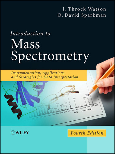 Introduction to Mass Spectrometry: Instrumentation, Applications, and Strategies for Data Interpretation book cover by J. Throck Watson, O. David Sparkman