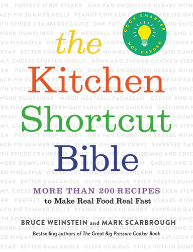 The Kitchen Shortcut Bible: More than 200 Recipes to Make Real Food Real Fast book cover by Bruce Weinstein, Mark Scarbrough