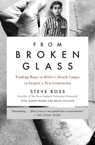 From Broken Glass: Finding Hope in Hitler's Death Camps to Inspire a New Generation book cover by Steve Ross