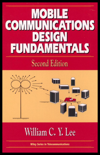 Mobile Communications Design Fundamentals (Wiley Series in Telecommunications and Signal Processing) book cover by William C. Y. Lee