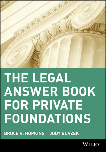 The Legal Answer Book for Private Foundations (Wiley Nonprofit Law, Finance and Management Series) book cover by Bruce R. Hopkins, Jody Blazek