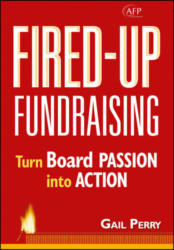 Fired-Up Fundraising: Turn Board Passion Into Action (The AFP/Wiley Fund Development Series) book cover by Gail A. Perry