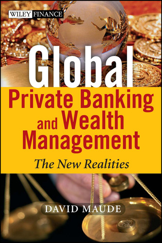 Global Private Banking and Wealth Management: The New Realities (The Wiley Finance Series) book cover by David Maude