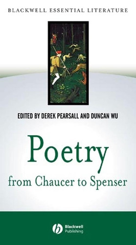 Poetry from Chaucer to Spenser: based on "Chaucer to Spenser: An Anthology of Writings in English 1375 - 1575" (Blackwell Essential Literature) book cover by 