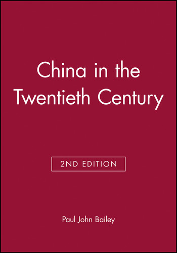 China in the Twentieth Century (Historical Association Studies) book cover by Paul John Bailey