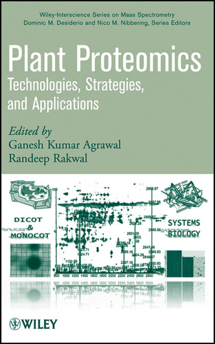 Plant Proteomics: Technologies, Strategies, and Applications (Wiley Series on Mass Spectrometry) book cover by 