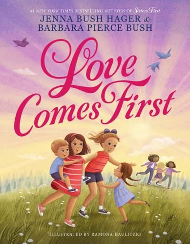 Love Comes First (Sisters First #2) book cover by Jenna Bush Hager, Barbara Pierce Bush