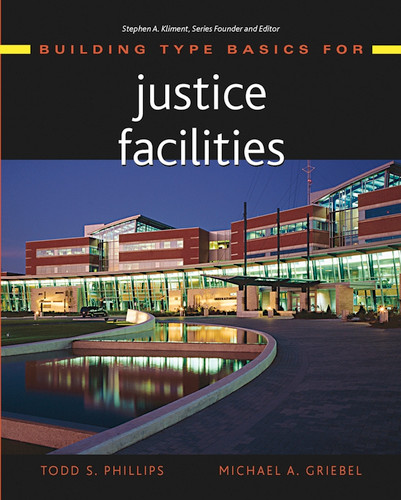 Building Type Basics for Justice Facilities book cover by Todd S. Phillips, Michael A. Griebel