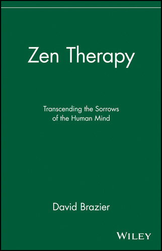 Zen Therapy: Transcending the Sorrows of the Human Mind book cover by David Brazier