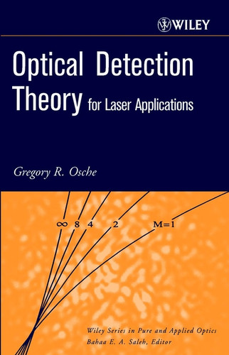 Optical Detection Theory for Laser Applications (Wiley Series in Pure and Applied Optics) book cover by Gregory R. Osche