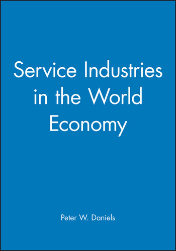 Service Industries in the World Economy (The Royal Geographical Society with the Institute of British Geographers Studies in Geography) book cover by Peter W. Daniels