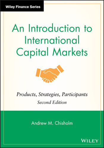 An Introduction to International Capital Markets: Products, Strategies, Participants (The Wiley Finance Series) book cover by Andrew M. Chisholm