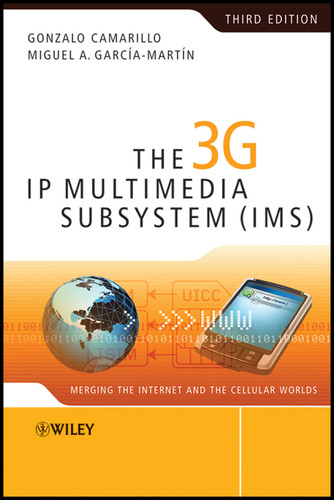 The 3G IP Multimedia Subsystem (IMS): Merging the Internet and the Cellular Worlds book cover by Gonzalo Camarillo, Miguel-Angel García-Martín