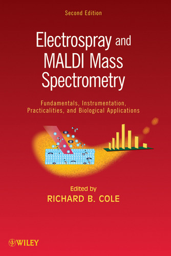 Electrospray and MALDI Mass Spectrometry: Fundamentals, Instrumentation, Practicalities, and Biological Applications book cover by 