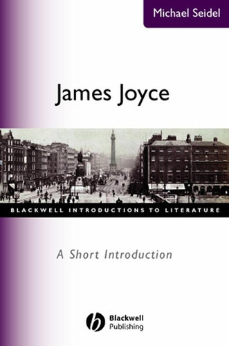 James Joyce: A Short Introduction (Wiley Blackwell Introductions to Literature) book cover by Michael Seidel