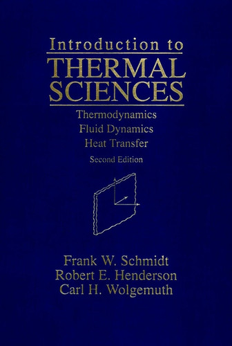 Introduction to Thermal Sciences: Thermodynamics Fluid Dynamics Heat Transfer book cover by Frank W. Schmidt, Robert E. Henderson, Carl H. Wolgemuth